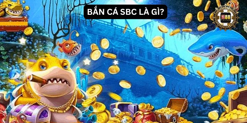 Bắn cá SBC là gì?