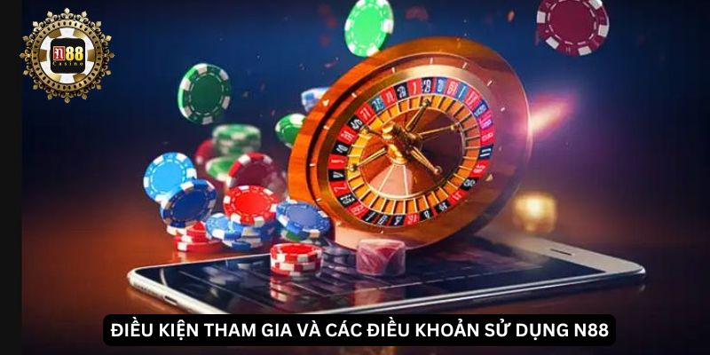 Điều kiện tham gia và các điều khoản sử dụng N88