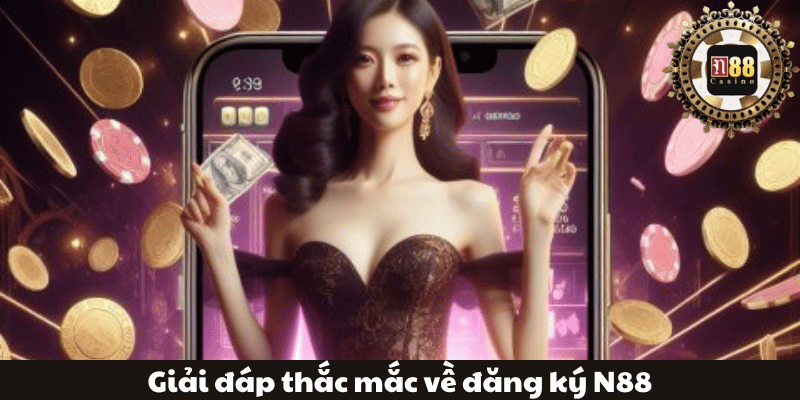 Giải đáp thắc mắc về đăng ký N88