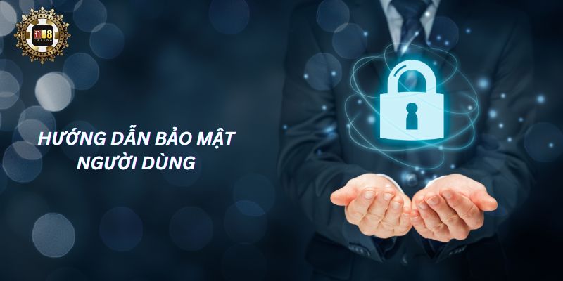 Hướng dẫn bảo mật người dùng