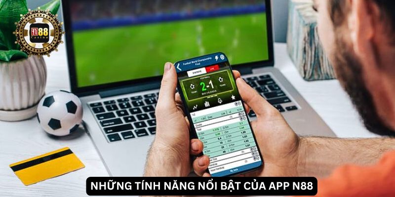 Những tính năng nổi bật của app N88