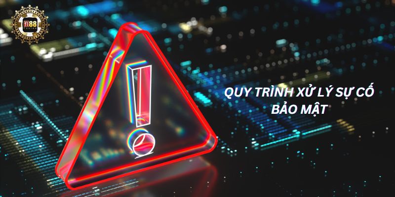 Quy trình xử lý sự cố bảo mật