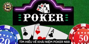 Tìm hiểu về khái niệm Poker N88